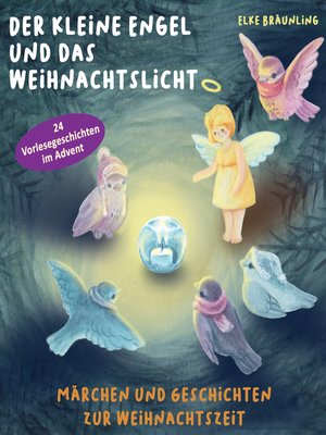 cover image of Der kleine Engel und das Weihnachtslicht--24 Vorlesegeschichten im Advent